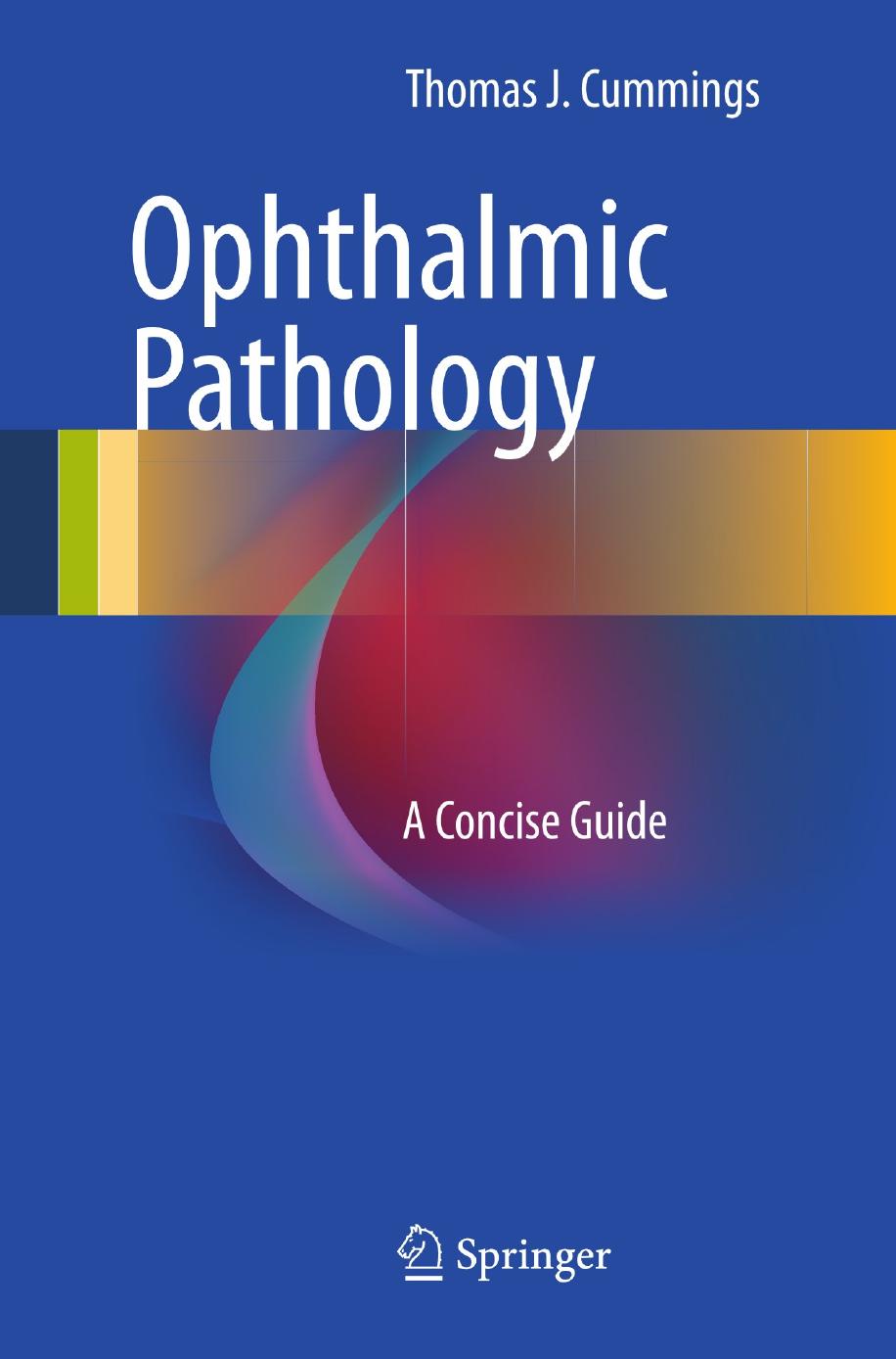 Ophthalmic Pathology A Concise Guide 2013th Thomas J Cummings