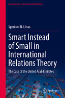 Smart Instead Of Small In International Relations Theory The Case Of The United Arab Emirates Spyridon N Litsas