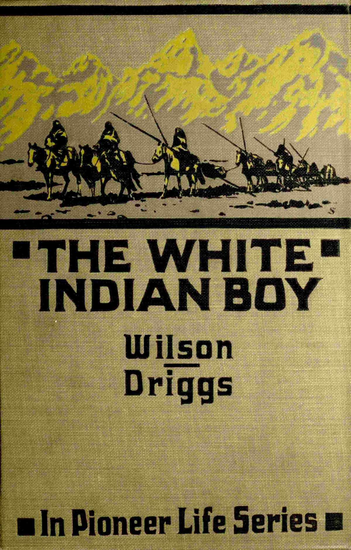 The White Indian Boy Elijah Nicholas Wilson Howard Roscoe Driggs