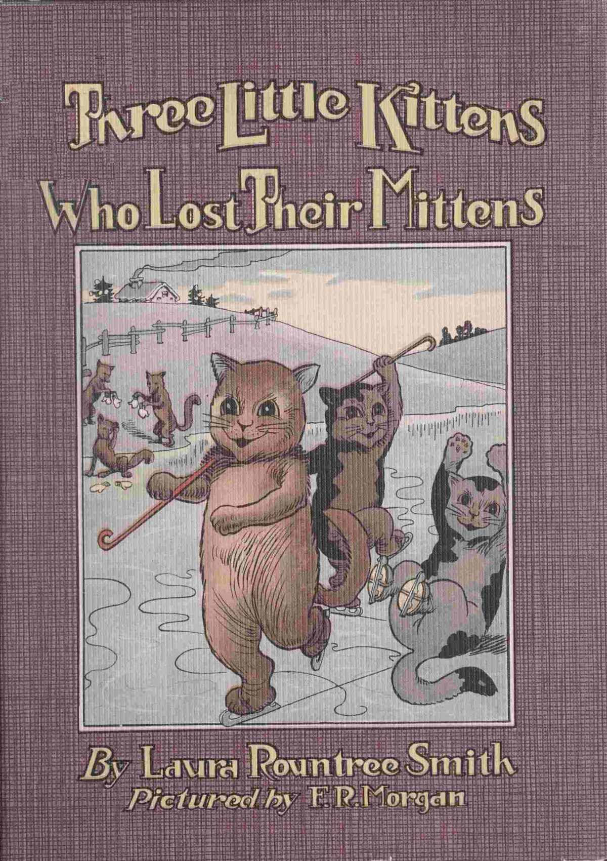 Three Little Kittens Who Lost Their Mittens Laura Rountree Smith