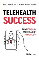 Telehealth Success How To Thrive In The New Age Of Remote Care Brandon M Welch