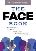 The Face Book Functional And Cosmetic Excellence In Orthodontics Dr L Douglas Knight