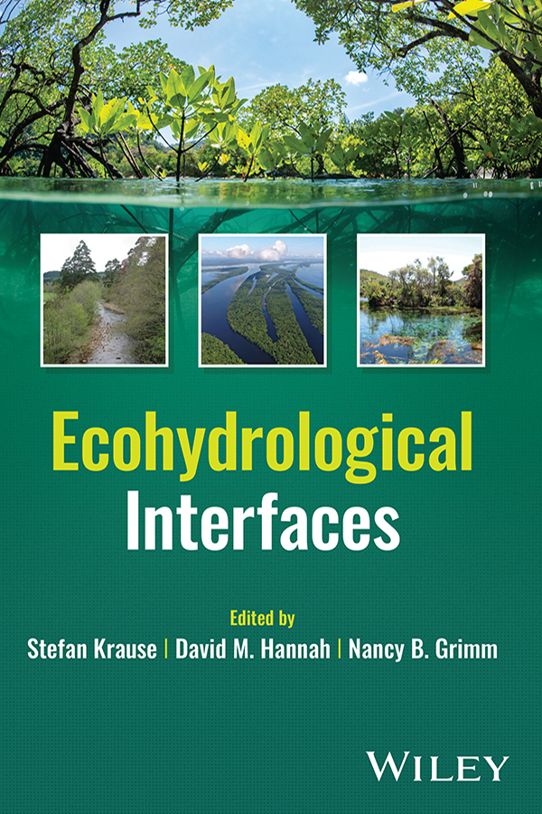 Ecohydrological Interfaces Stefan Krause David M Hannah Nancy B Grimm