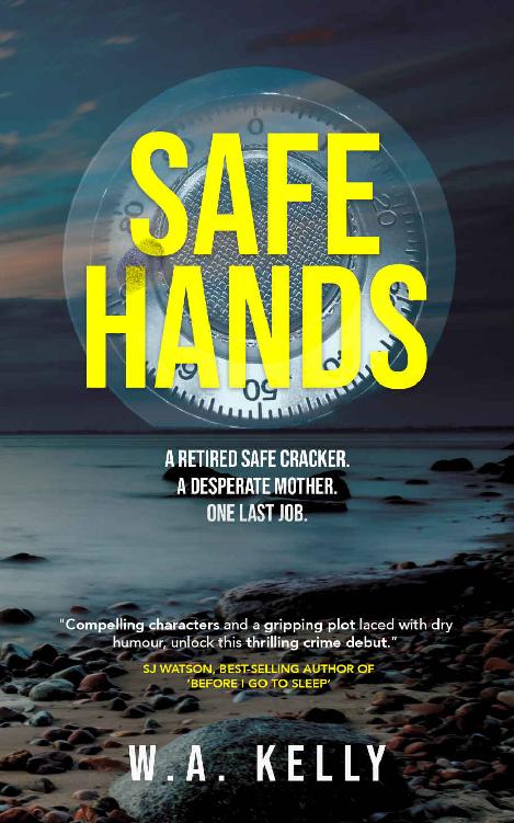 Safe Hands A Gritty British Crime Thriller Mickey Blake Thriller Book 1 Wa Kelly