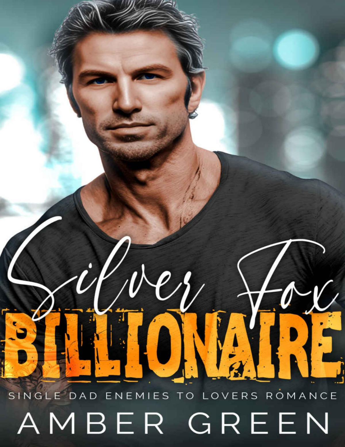 Silver Fox Billionaire Single Dad Enemies To Lovers Romance Amber Green
