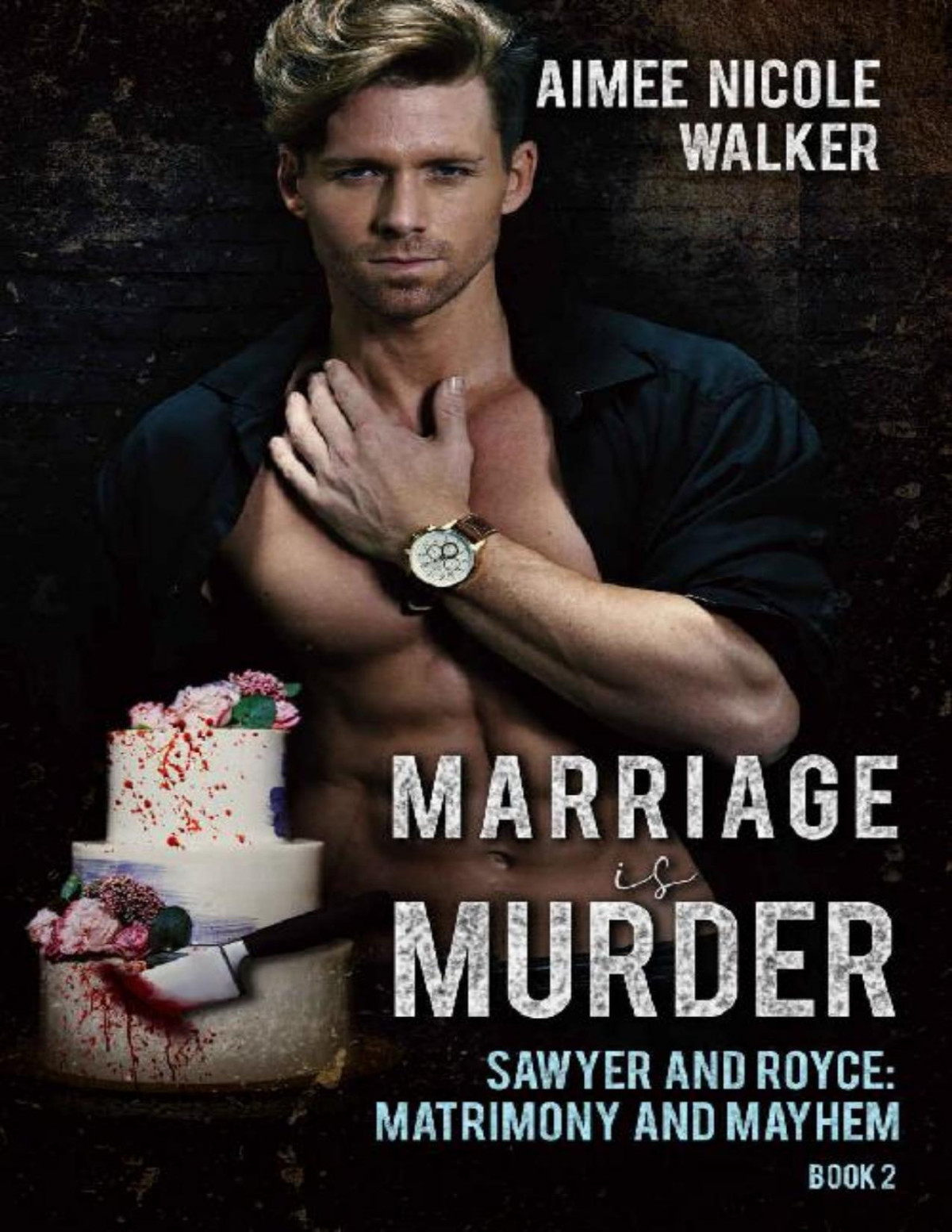 Marriage Is Murder Sawyer And Royce Matrimony And Mayhem Book 2 Aimee Nicole Walker