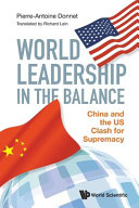 World Leadership In The Balance China And The Us Clash For Supremacy Pierreantoine Donnet