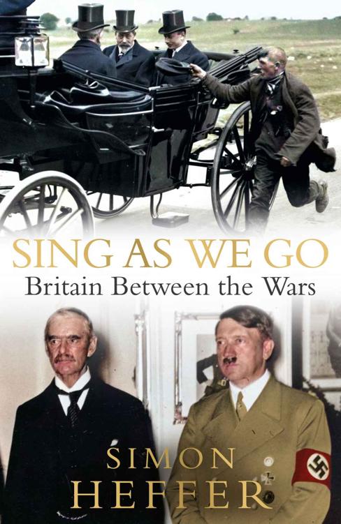 Sing As We Go Britain Between The Wars Simon Heffer