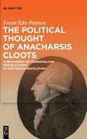 The Political Thought Of Anacharsis Cloots A Proponent Of Cosmopolitan Republicanism In The French Revolution Frank Ejby Poulsen