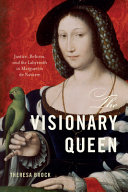 The Visionary Queen Justice Reform And The Labyrinth In Marguerite De Navarre Theresa Brock