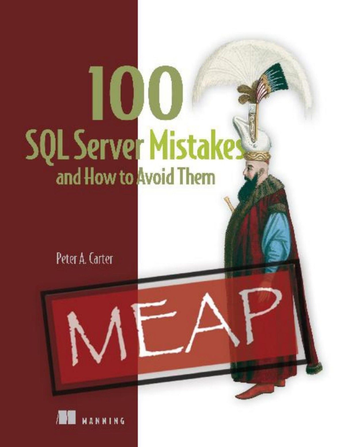 100 Sql Server Mistakes And How To Avoid Them Meap V01 Chapters 1 To 4 Of 14 Peter A Carter