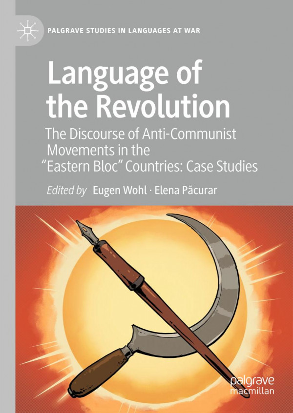 Language Of The Revolution The Discourse Of Anticommunist Movements In The Eastern Bloc Countries Case Studies 1st Edition Eugen Wohl