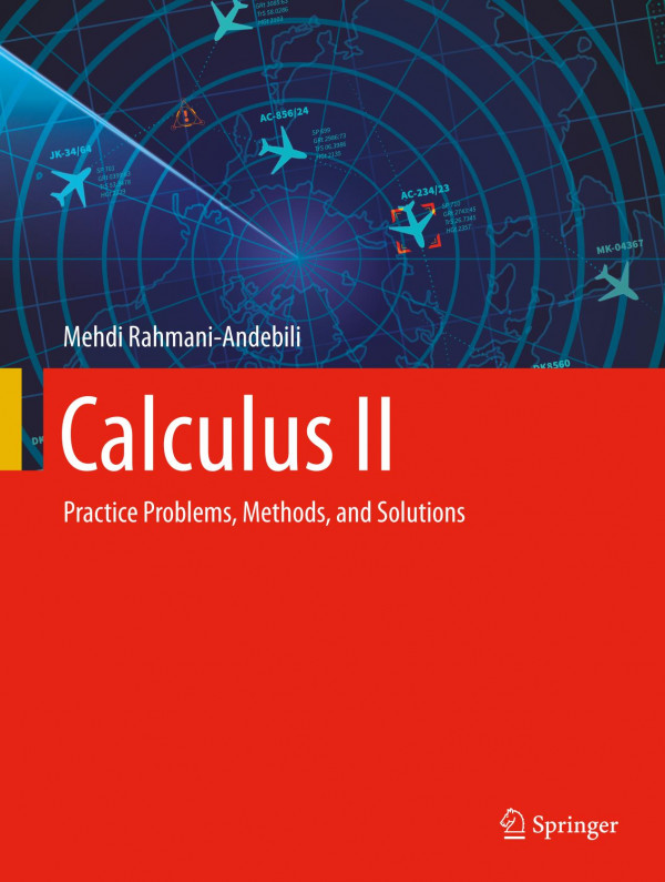 Calculus Ii Practice Problems Methods And Solutions Mehdi Rahmaniandebili
