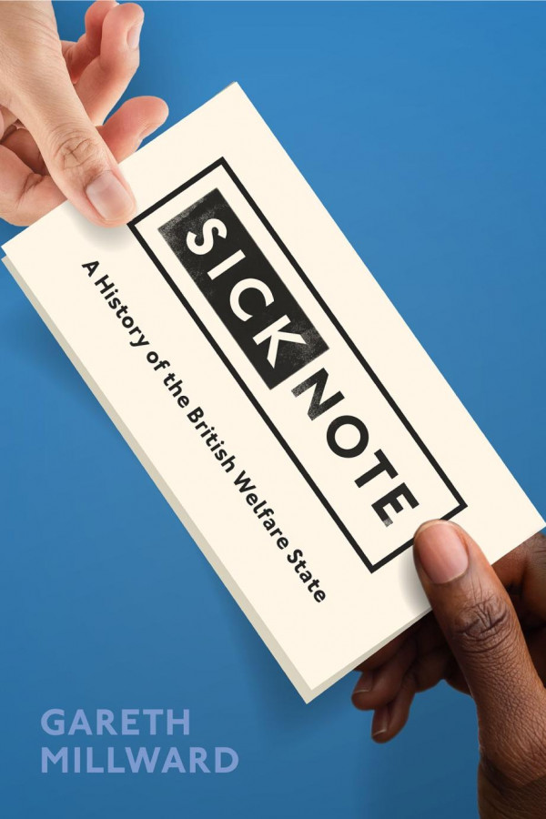 Sick Note A History Of The British Welfare State Gareth Millward