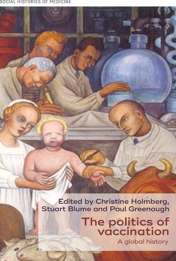 The Politics Of Vaccination A Global History Christine Holmberg