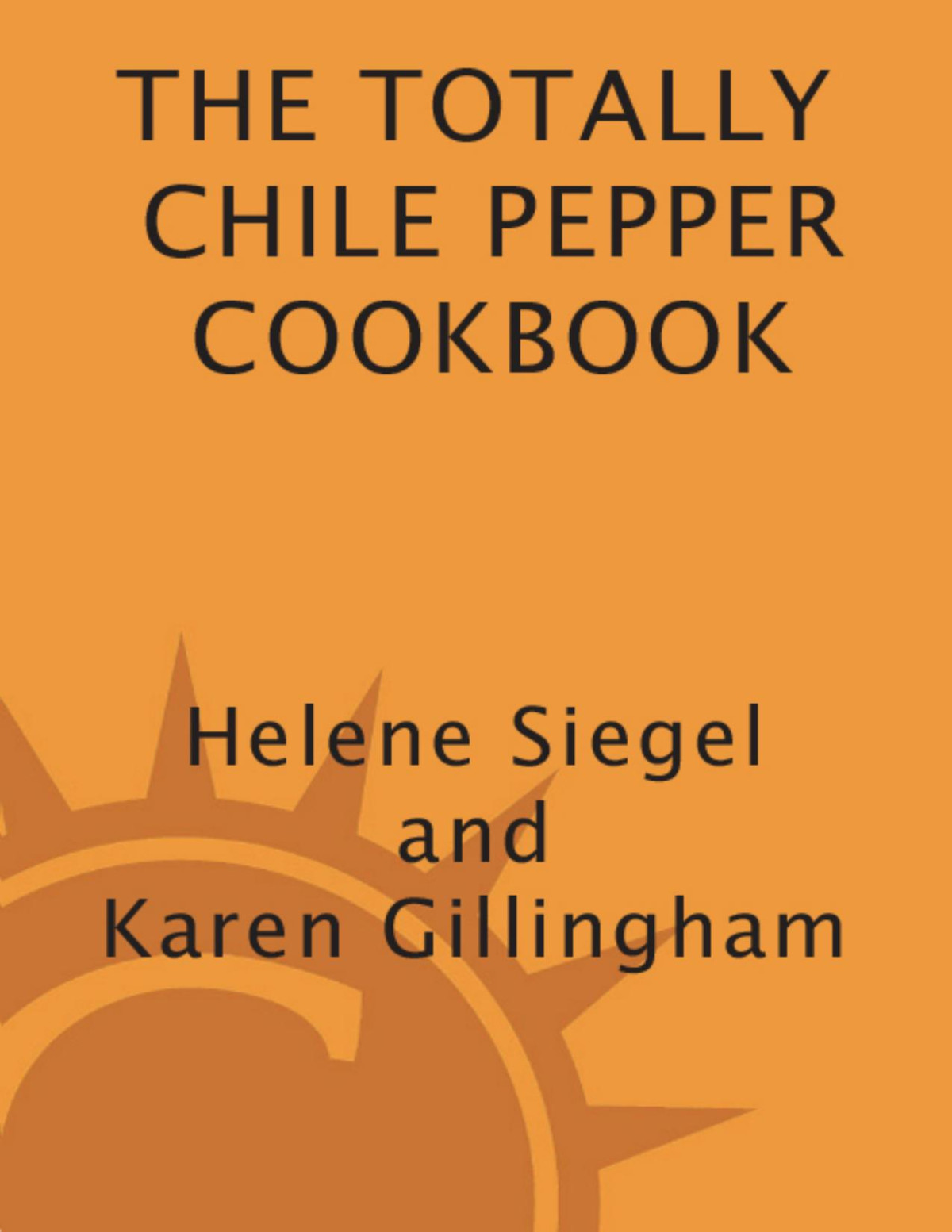 Totally Chile Pepper Cookbook Helene Siegel Karen Gillingham