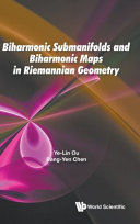 Biharmonic Submanifolds And Biharmonic Maps In Riemannian Geometry Yelin Ou