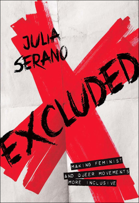 Excluded Making Feminist And Queer Movements More Inclusive Julia Serano