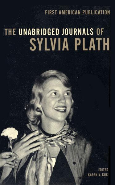 The Unabridged Journals Of Sylvia Plath Sylvia Plath