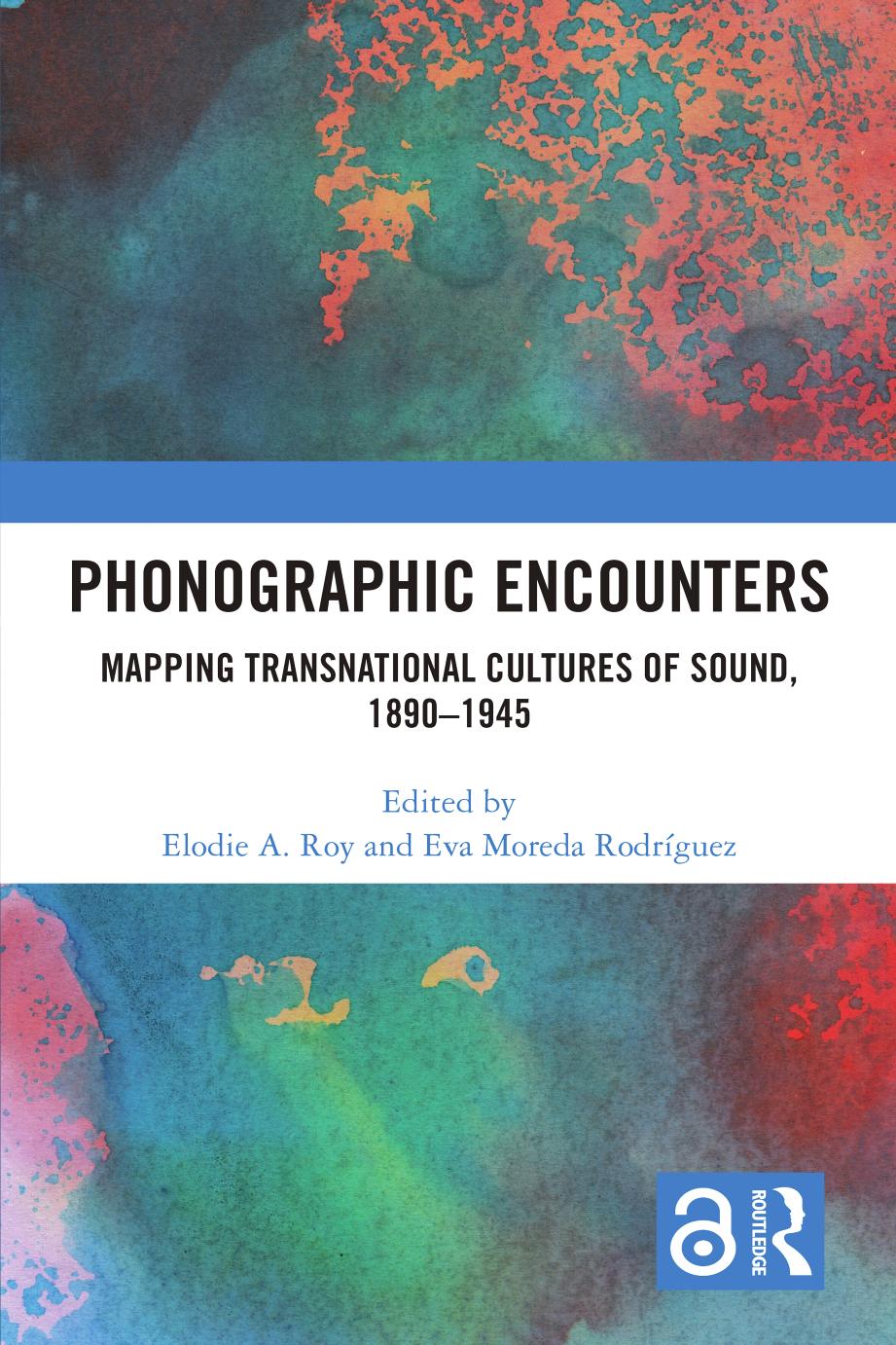Phonographic Encounters Mapping Transnational Cultures Of Sound 18901945 1 Elodie A Roy