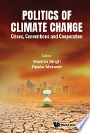 Politics Of Climate Change Crises Conventions And Cooperation Reena Marwah