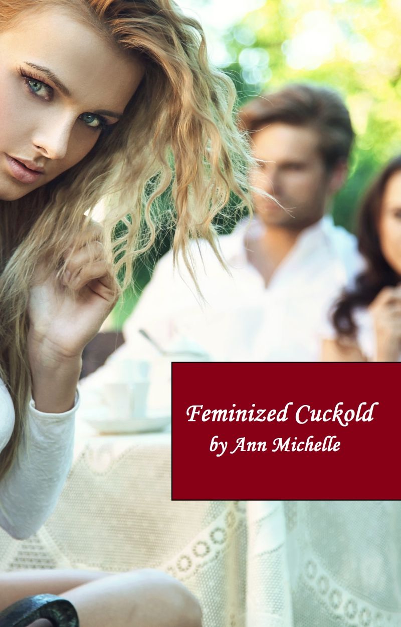 Feminized Cuckold Ann Michelle