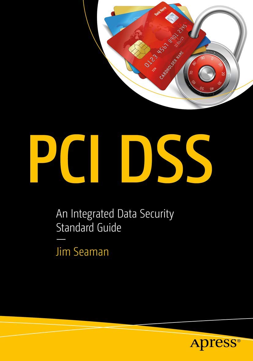 Pci Dss An Integrated Data Security Standard 1st Edition Jim Seaman