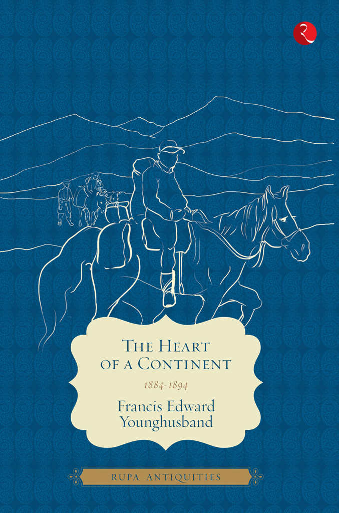 The Heart Of A Continent Sir Francis Edward Younghusband