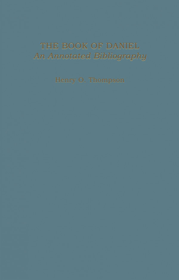 Book Of Daniel An Annotated Bibliography Henry O Thompson