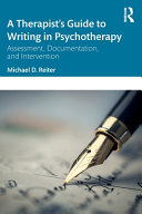 A Therapists Guide To Writing In Psychotherapy Assessment Documentation And Intervention 1 Michael D Reiter
