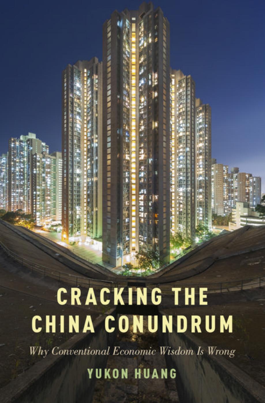 Cracking The China Conundrum Why Conventional Economic Wisdom Is Wrong Yukon Huang