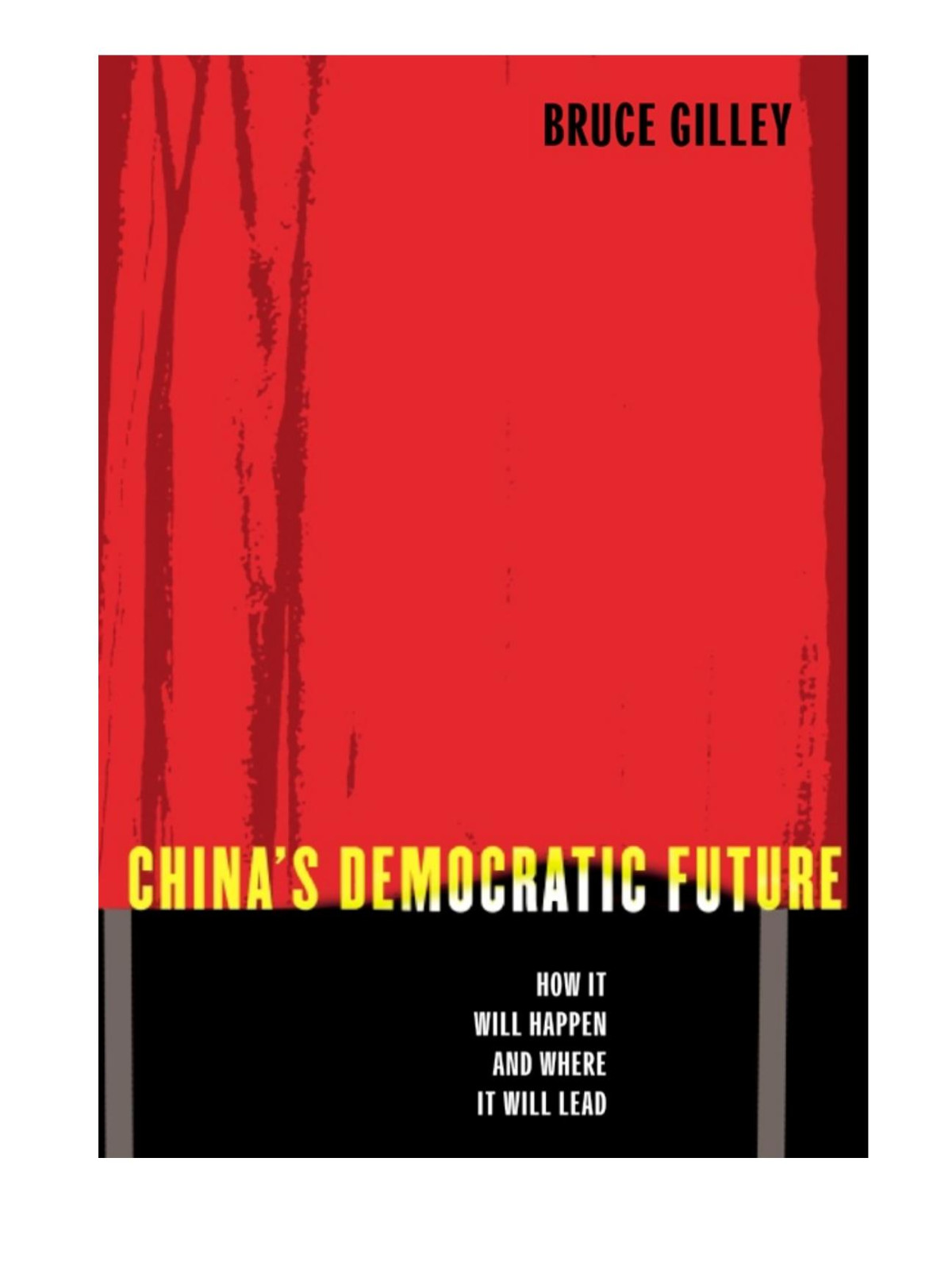 Chinas Democratic Future Bruce Gilley
