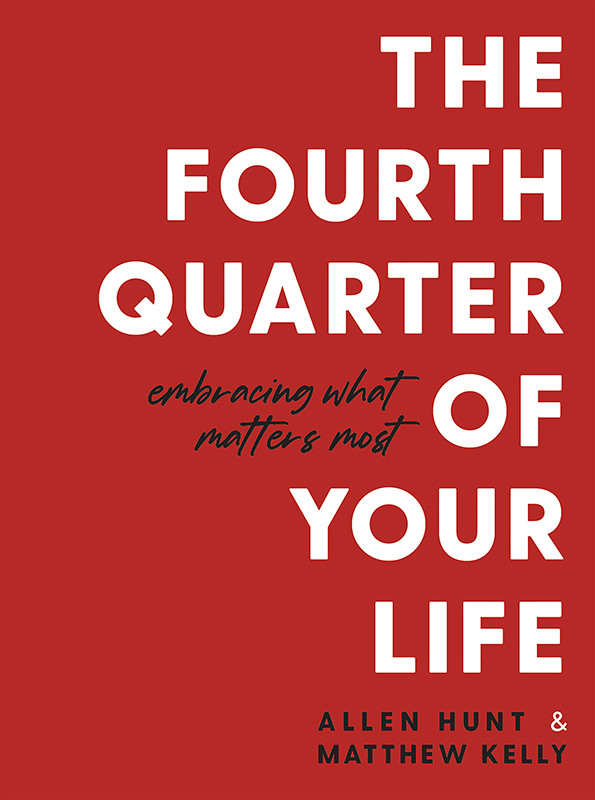 The Fourth Quarter Of Your Life Allen Hunt