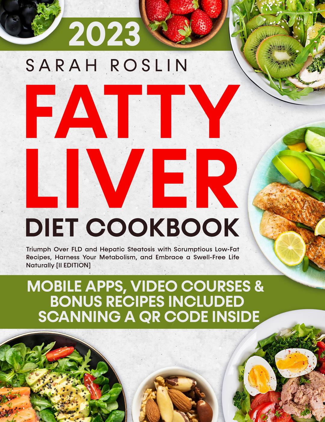 Fatty Liver Diet Cookbook Triumph Over Fld And Hepatic Steatosis With Scrumptious Lowfat Recipes Harness Your Metabolism And Embrace A Swellfree Life Naturally Sarah Roslin