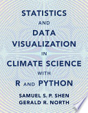 Statistics And Data Visualization In Climate Science With R And Python Samual S P Shen