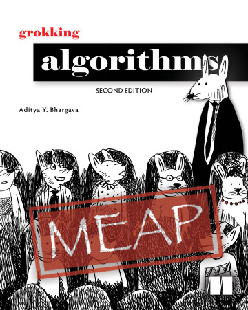 Grokking Algorithms Second Edition Meap V04 Fixed Toc 2 Chapters 1 To 12 Of 13 Aditya Y Bhargava