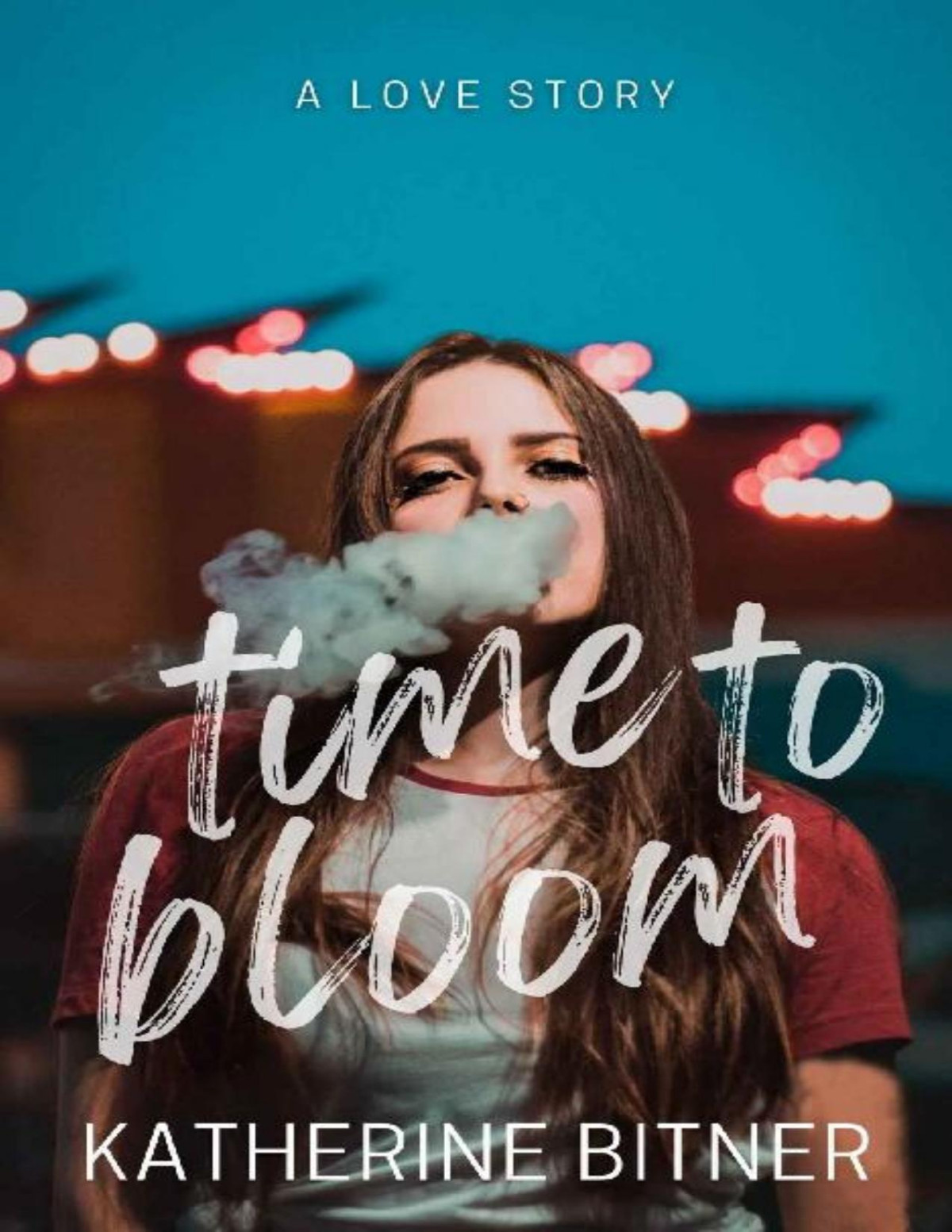 Time To Bloom A Love Story Katherine Bitner