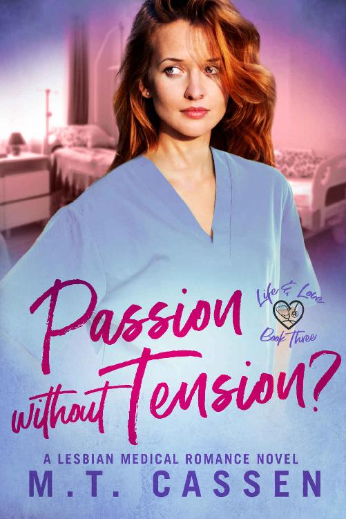 Passion Without Tension Life And Love A Lesbian Medical Romance Series Mt Cassen