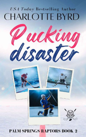 Pucking Disaster Raptors Hockey Why Choose Romance Book 2 1st Edition Charlotte Byrd
