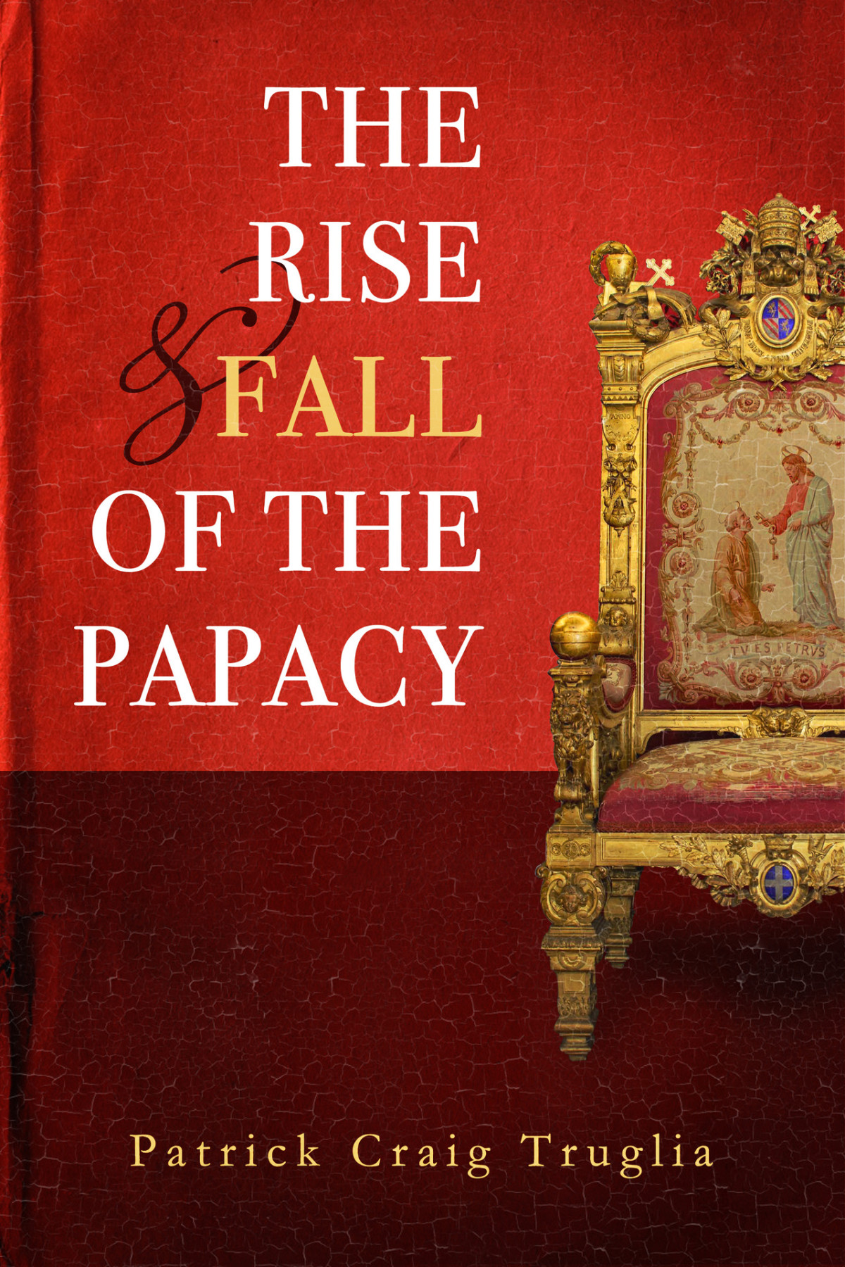 The Rise And Fall Of The Papacy An Orthodox Perspective Truglia