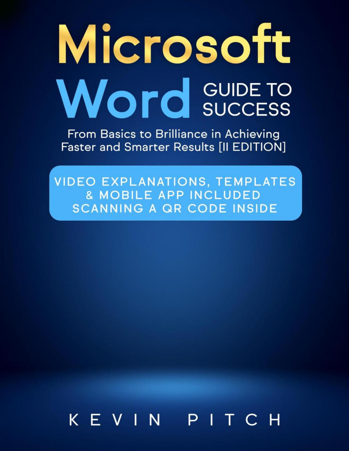 Microsoft Word Guide For Success From Basics To Brilliance In Achieving Faster And Smarter Results Ii Edition Kevin Pitch