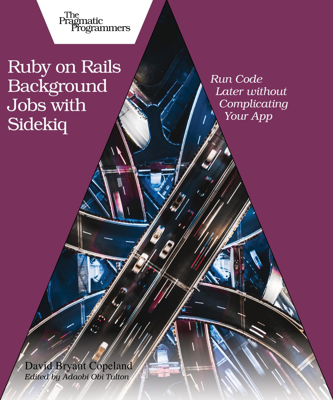 Ruby On Rails Background Jobs With Sidekiq Run Code Later Without Complicating Your App P10 David Bryant Copeland