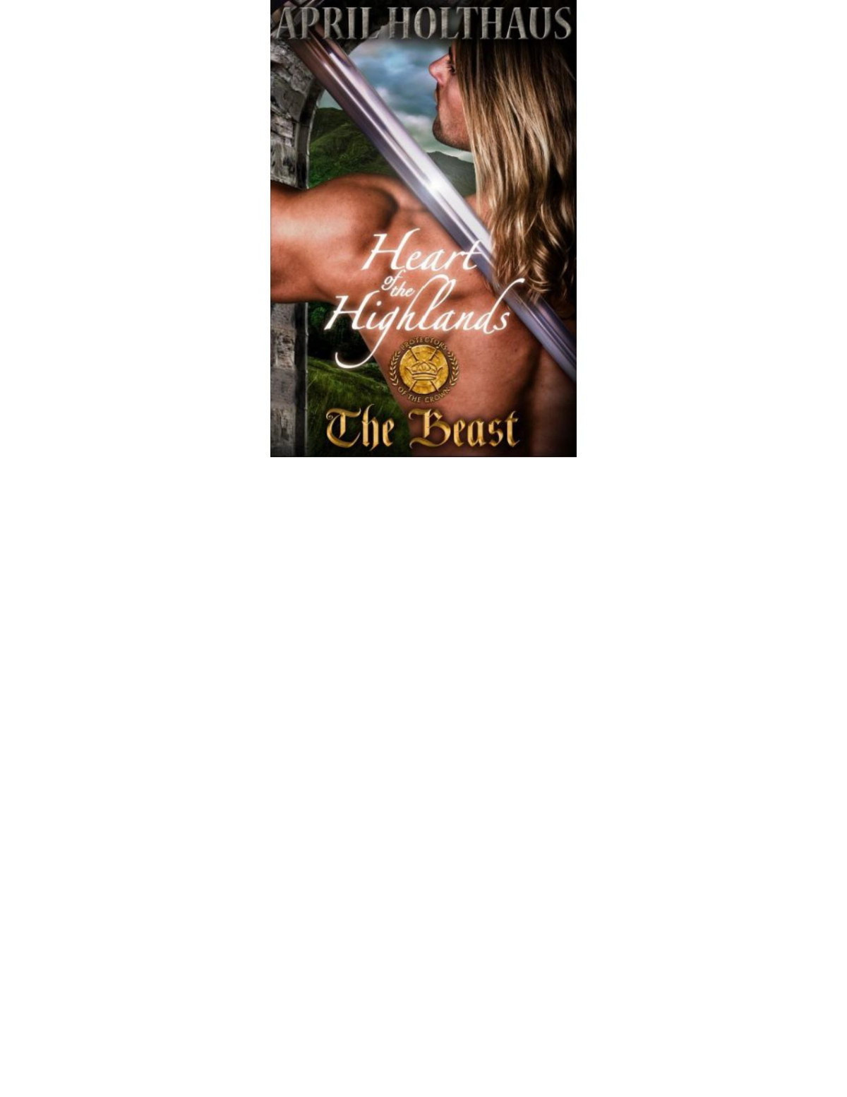 Heart Of The Highlands The Beast Protectors Of The Crown Book 1 Holthaus