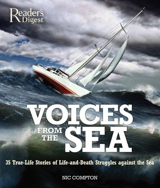 Voices From The Sea Truelife Stories Of Lifeanddeath Struggles Against The Sea Nic Compton