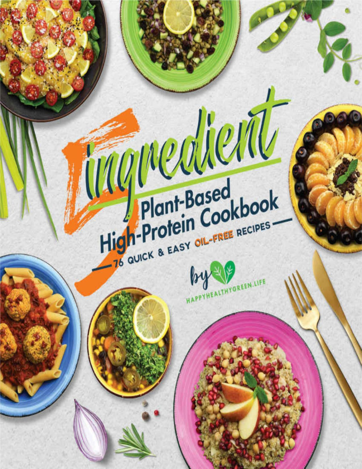 5ingredient Plantbased Highprotein Cookbook 76 Quick Easy Oilfree Recipes J Plants Stephan Vogel
