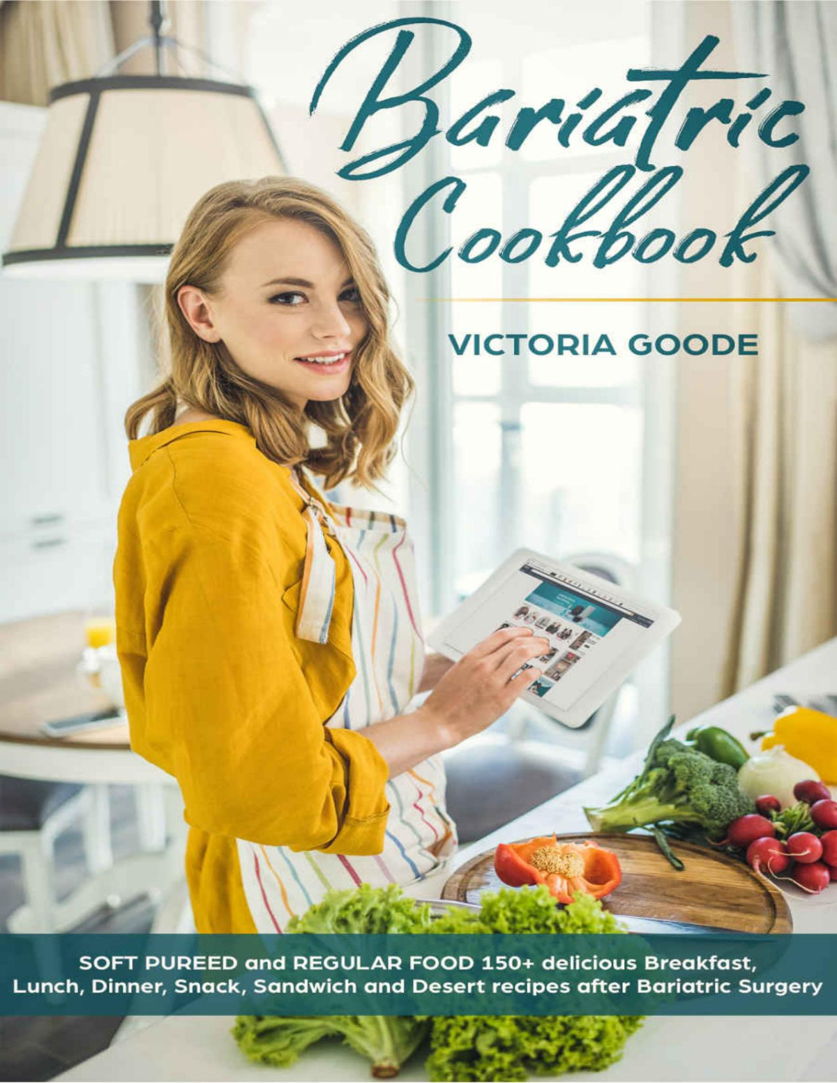 Bariatric Cookbook 2 In 1 Soft Pureed And Regular Food 150 Delicious Breakfast Lunch Dinner Snack Sandwich Desert Recipes After Bariatric Surgery Op Stage 3 4 Gastric Sleeve Surgery Victoria Goode