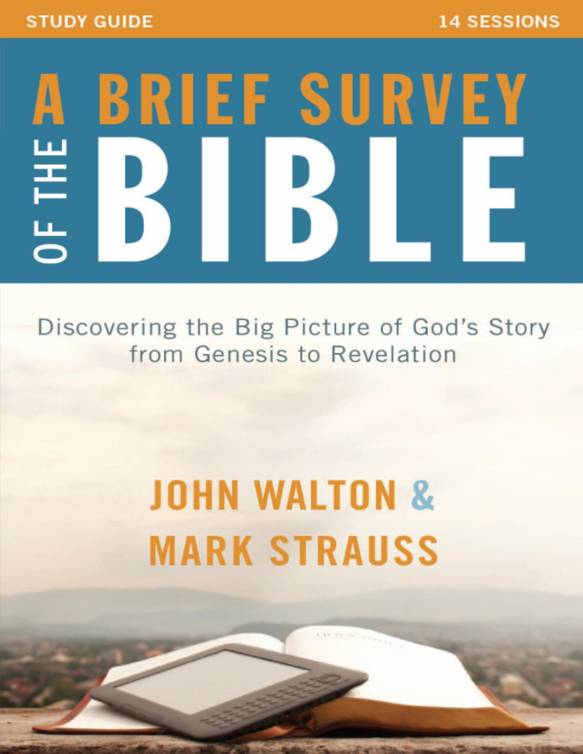 A Brief Survey Of The Bible Study Guide Discovering The Big Picture Of Gods Story From Genesis To Revelation Zondervan
