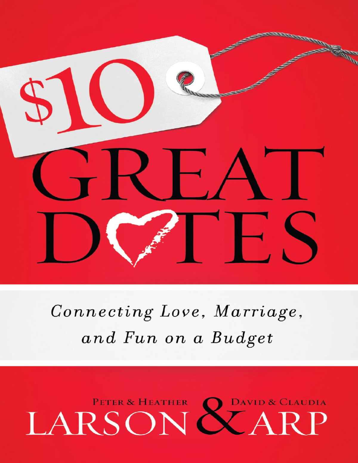 10 Great Dates Peter Larson Heather Larson David Arp Claudia Arp