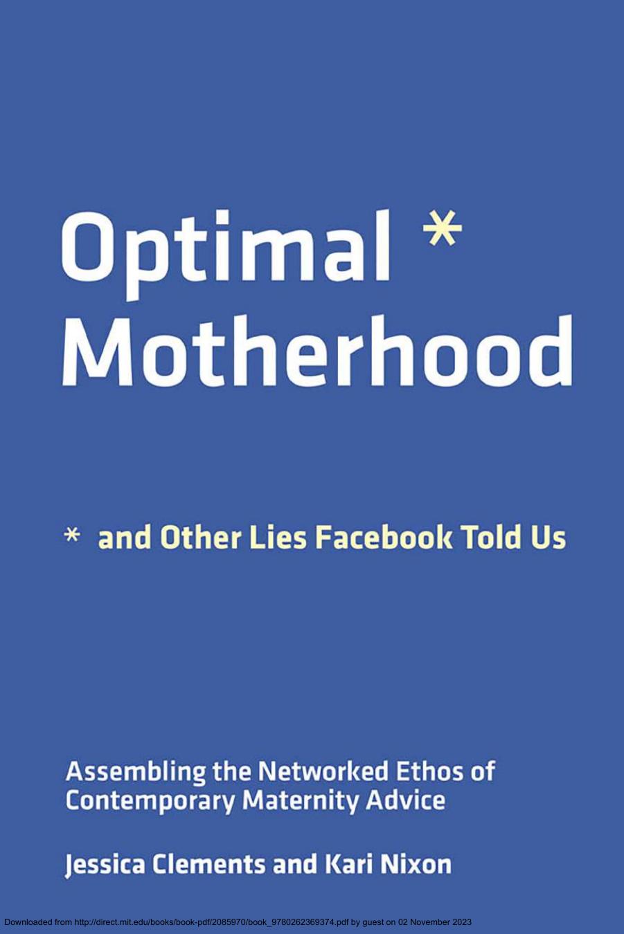 Optimal Motherhood And Other Lies Facebook Told Us 1st Edition Clements