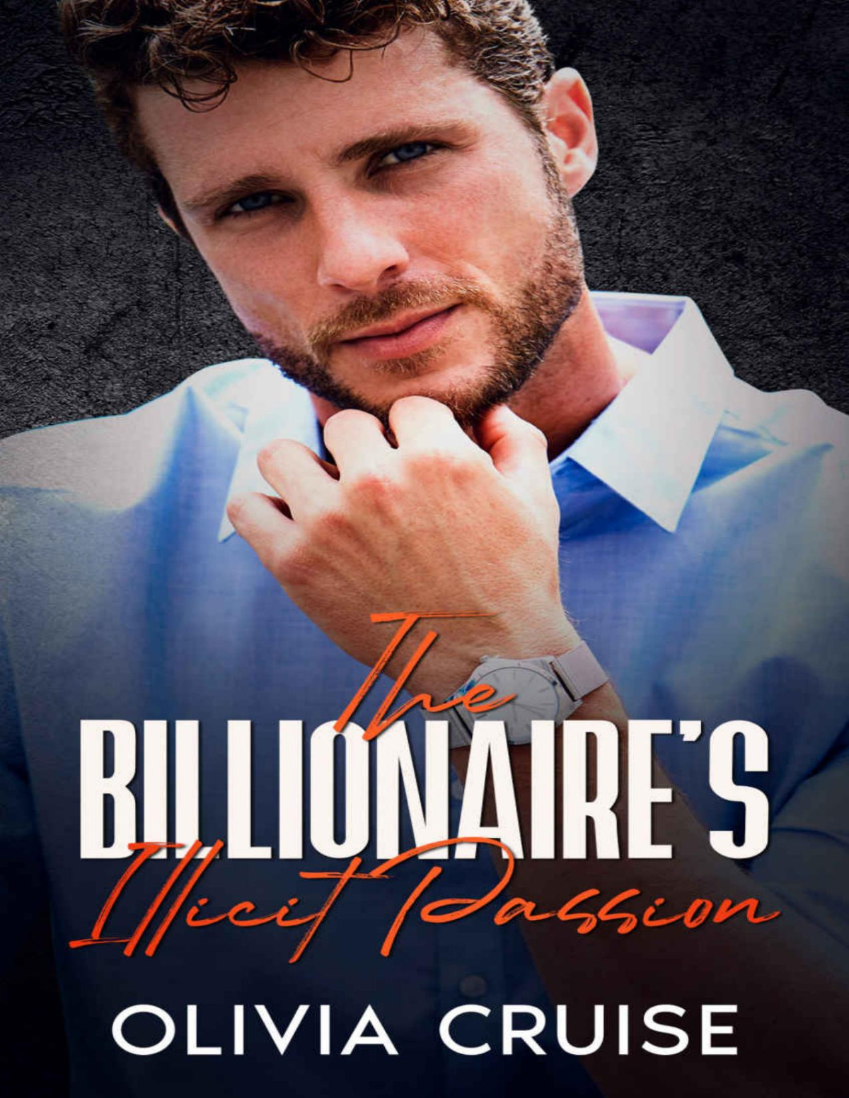 The Billionaires Illicit Passion An Age Gap Offlimits Billionaire Boss Romance Olivia Cruise
